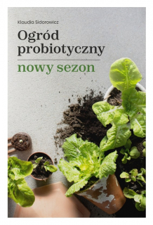 Ogród probiotyczny - nowy sezon 